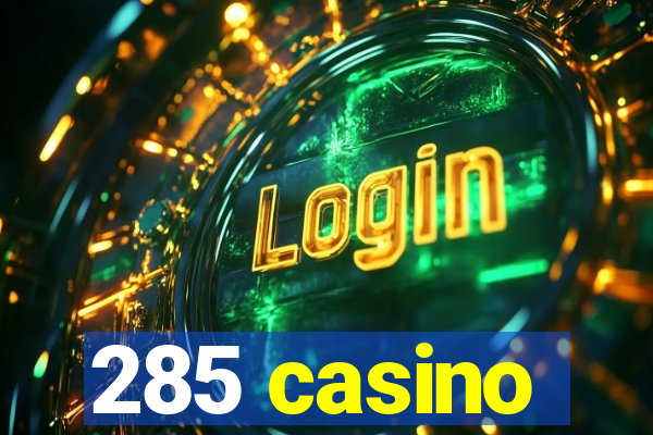285 casino